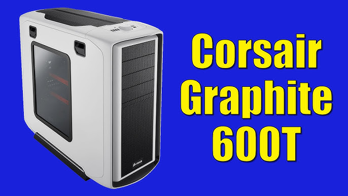 Corsair Graphite 600T Video Review