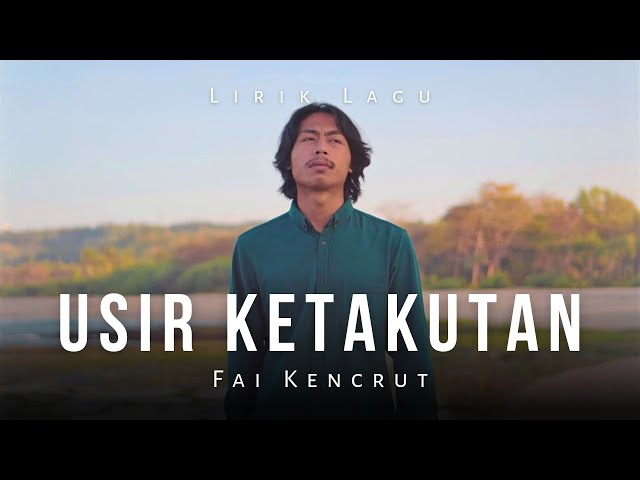 Usir Ketakutan - Fai Kencrut ( Lirik Lagu ) class=