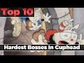 Top 10 | Hardest Bosses - Cuphead