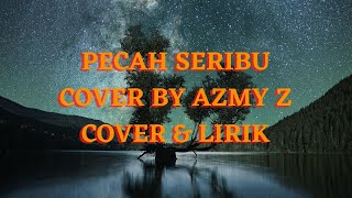 AZMY Z - PECAH SERIBU (COVER & LIRIK) #azmyz #pecahseribu #remix