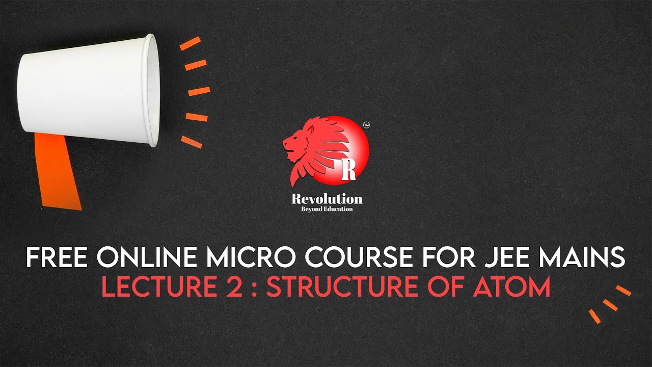 FREE MICRO COURSE | JEE MAINS 2020 | L2 STRUCTURE OF ATOM