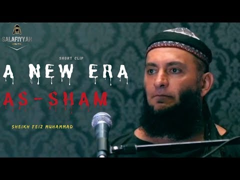 The Forgotten Sham ... A New Era | Sheikh Feiz Muhammad