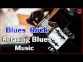 Relaxing Blues ✰  Rock Ballads Music ✰ Best Blues Songs of All Time ✰ #03