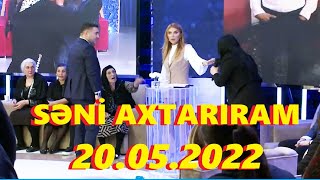 Səni axtarıram 20.05.2022 Tam veriliş / Seni axtariram 20.05.2022 Tam verilish