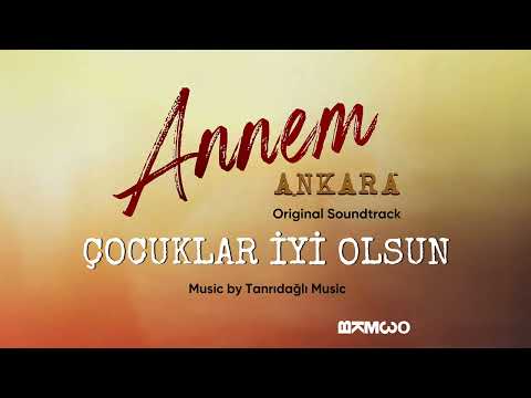 Çocuklar İyi Olsun (Annem Ankara Original Soundtrack) - Güldiyar Tanrıdağlı