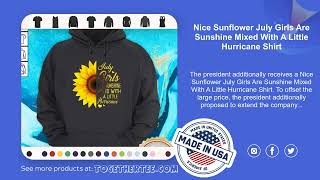 Nice Sunflower July Girls Are Sunshine Mixed With A Little Hurricane Shirt