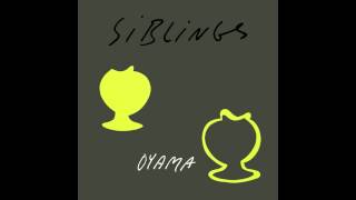 Miniatura de vídeo de "Oyama - Siblings"
