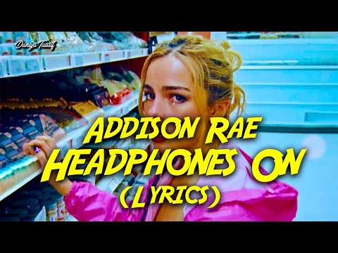 Addison Rae Headphones On Lyrics 