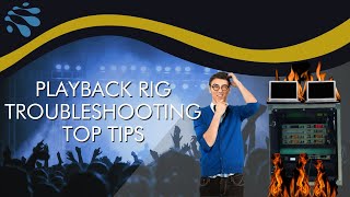 Playback Rigs: Top Troubleshooting Tips! What to do when things aren't working.