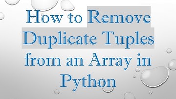 How to Remove Duplicate Tuples from an Array in Python