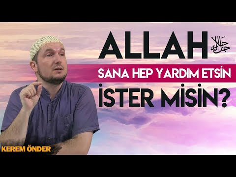 ALLAH SANA HEP YARDIM ETSİN İSTER MİSİN? / Kerem Önder