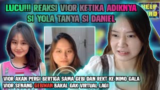 Lucu Reaksi Vior Ketika Si Yola Tanya Si Daniel - Vior Senang Nanti Gebiwan Gak Virtual Lagi
