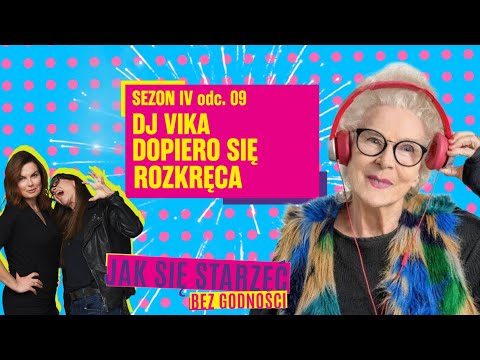 DJ Vika dopiero się rozkręca - Jak się starzeć bez godności, JSSBG S04O9