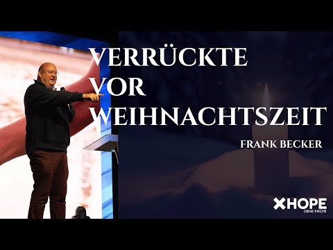 Verrückte Vorweihnachtszeit | Frank Becker | Gottesdienst