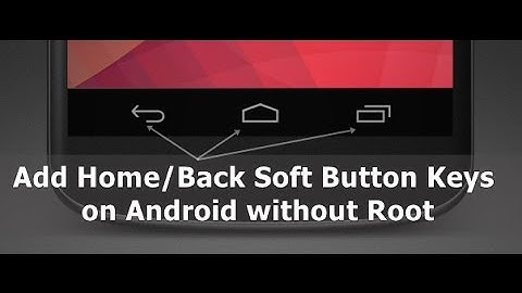 Add Home/Back Soft Button Keys On Android Without Root