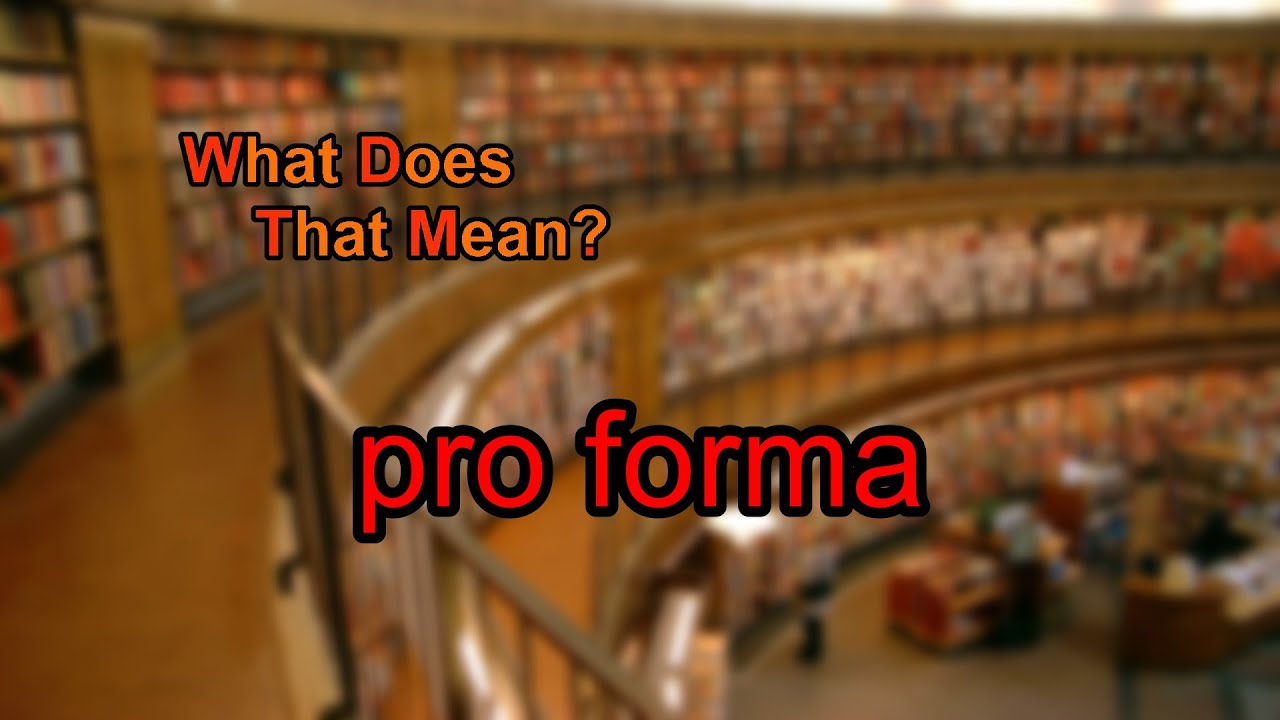 What Does Pro Forma Mean YouTube What Does Pro Forma Mean YouTube