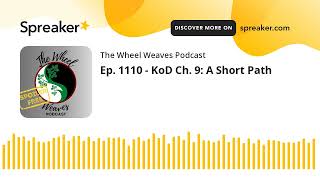 Ep. 1110 - KoD Ch. 9: A Short Path