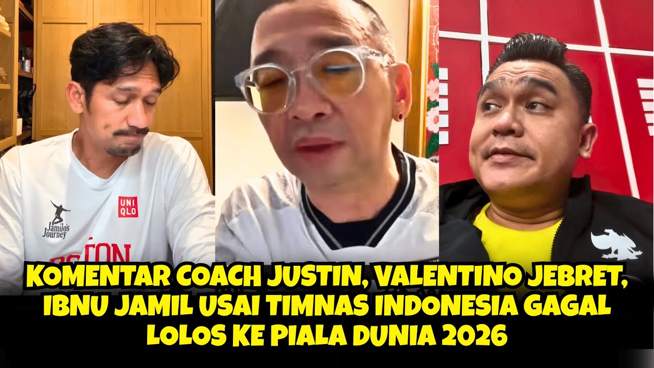 KOMENTAR COACH JUSTIN, JEBRET, IBNU JAMIL USAI TIMNAS INDONESIA GAGAL LOLOS KE PIALA DUNIA 2026