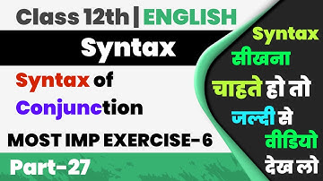 Most Imp EXERCISE-6/Syntax of Conjunction,/Class-12th English Grammar,/Board Exams 2022,/Part-27