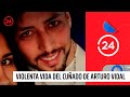 La violenta vida del cuñado de Arturo Vidal | 24 Horas TVN Chile