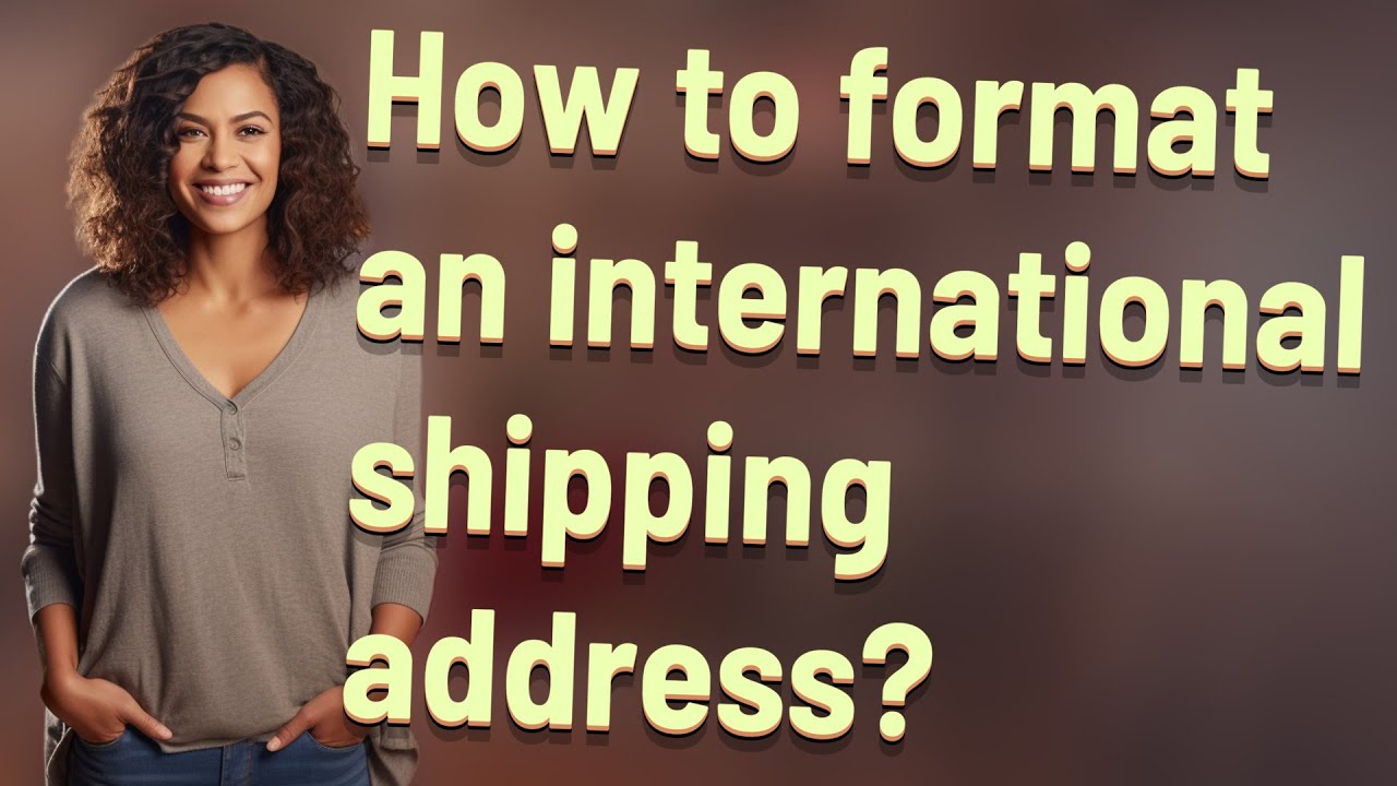 How to format an international shipping address?
