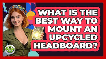 What Is The Best Way To Mount An Upcycled Headboard? - The Upcycle Lab