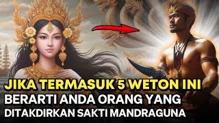 5 WETON PALING SAKRAL DAN MEMPUNYAI BAKAT SPIRITUAL SAKTI MANDRAGUNA