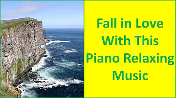 Fall in Love With This Piano Relaxing Music | Meditation, Calm, Healing, Sleep, Study, Sleep, Spa