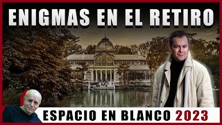 Espacio en Blanco  Enigmas en El Retiro con Javier Sierra (28/05/2023)