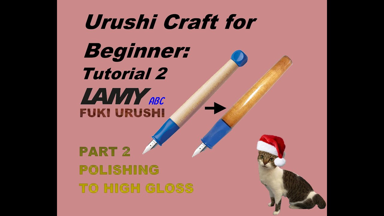 Urushi Craft for Beginners: Tutorial 2. Polishing to High Gloss -  Fuki-Urushi Wooden Fountain Pen