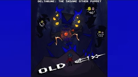 (pipeline) OLD 𒅗𒁍 - [Deltarune: The 5same Other Puppet]