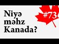 Kanadaya Yol #73 | Niyə məhz Kanada?