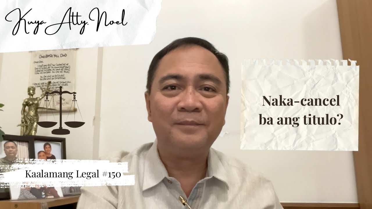 Naka-cancel ba ang titulo?  |  Kaalamang Legal #150