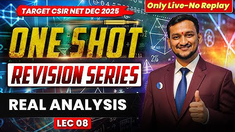 𝐑𝐞𝐚𝐥 𝐀𝐧𝐚𝐥𝐲𝐬𝐢𝐬 | 𝐎𝐧𝐞 𝐒𝐡𝐨𝐭 𝐑𝐞𝐯𝐢𝐬𝐢𝐨𝐧 𝐒𝐞𝐫𝐢𝐞𝐬 | 𝐂𝐒𝐈𝐑 𝐍𝐄𝐓 𝐌𝐚𝐭𝐡𝐞𝐦𝐚𝐭𝐢𝐜𝐬 | 𝐋𝐞𝐜-𝟎𝟖 | 𝐈𝐅𝐀𝐒