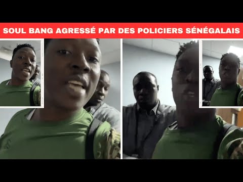 Soul Bang agressé par des policiers sénégalais à l'aéroport de Dakar