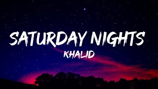 Khalid - Saturday Nights (Lyrics)