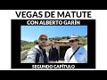 Vegas de Matute con Alberto Garín (segundo capítulo)