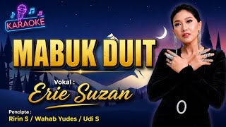 Erie Suzan  Mabuk Duit   Karaoke Original