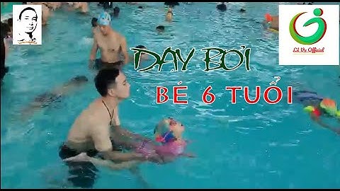 Dạy bơi cho bé 6 tuổi | Lê Vụ Official