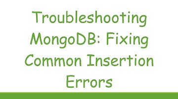 Troubleshooting MongoDB: Fixing Common Insertion Errors
