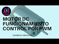 Cómo funciona un motor DC y cómo controlar la velocidad usando Arduino L293D