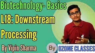 L18: Downstream Processing by Vipin Sharma- NCERT lecture