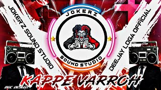 KAPPE VARROH || REMIX || DEEJAY LOGA || JOKER'Z SOUND STUDIO #trendng