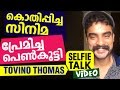 Tovino thomas  selfie talk to metromatineecom