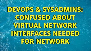 Celebrity DevOps & SysAdmins: Confused about virtual network interfaces needed for network Wealth