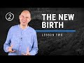 Kickstart Package | Lesson 02 | The New Birth