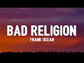 Capture de la vidéo Frank Ocean - Bad Religion (Lyrics)