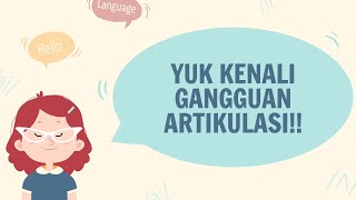 YUK KENALI GANGGUAN ARTIKULASI | PART 1