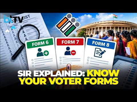 SIR Explained: Forms 6, 7 And 8—What Voters Must Know | Akshita Nandagopal Explains