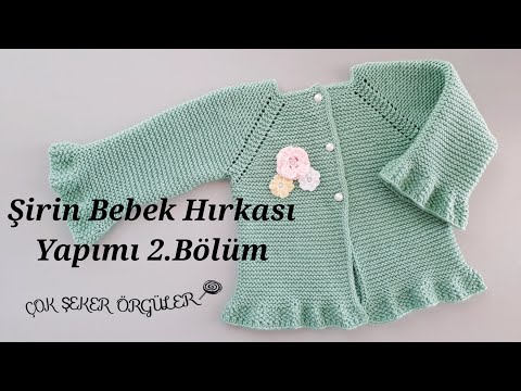 Şirin Bebek Hırkası Nasıl Yapılır 2.Bölüm